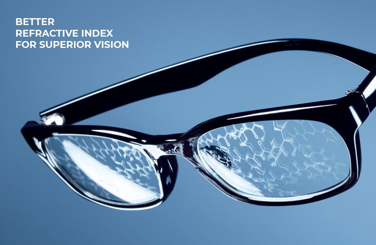 BETTER REFRACTIVE INDEX FOR SUPERIOR VISION