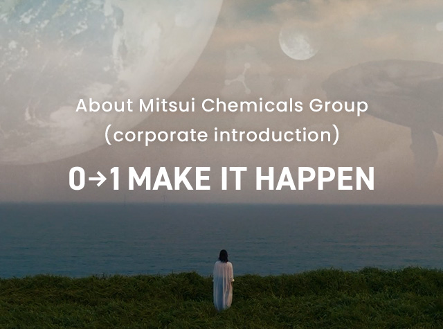 About Mitsui Chemicals Group（corporate introduction）